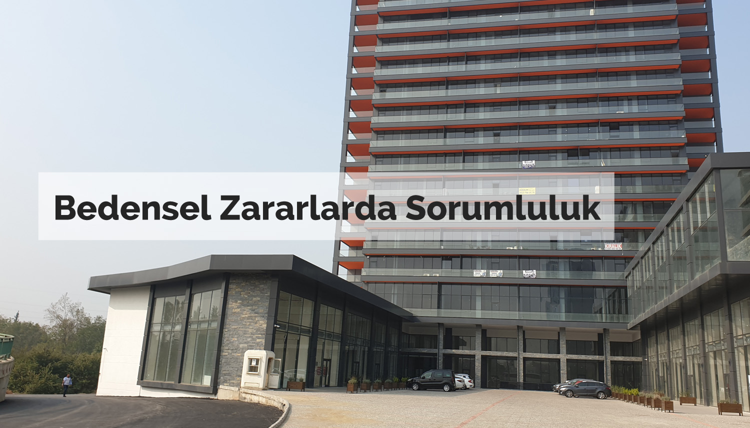 bedensel zararda sorumluluk - Özkök Hukuk Bürosu - Av. Özlem Zennup Özkök